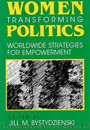 Women Transforming Politics: Worldwide Struggles for Empowerment (Jill M. Bystydzienski (Ed))