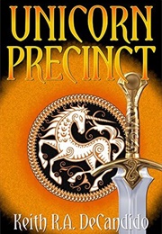 Unicorn Precinct (Keith R.A. Decandido)
