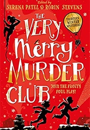 The Very Merry Murder Club (Eds. Serena Patel and Robin Stevens)