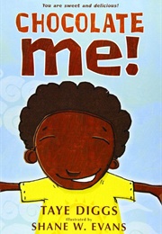Chocolate Me! (Taye Diggs and Shane W. Evans)