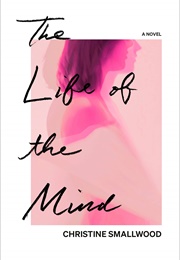The Life of the Mind (Christine Smallwood)