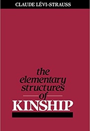 The Elementary Structures of Kinship (Claude Levi-Strauss)
