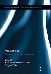 Asexualities (Eds. Karli June Cerankowski and Megan Milks)