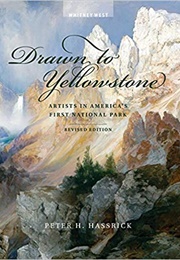 Drawn to Yellowstone: Artists in America's First National Park (Peter H. Hassrick)