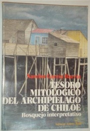 Tesoro Mitológico Del Archipelago De Chiloe (Narciso García Barria)