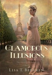 Glamorous Illusions (Lisa T. Bergren)