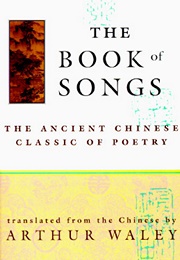 The Book of Songs (Tr. Arthur Waley)