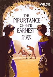 The Importance of Being Earnest and Other Plays (Oscar Wilde)