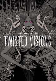 The Art of Junji Ito: Twisted Visions (Junji Ito)