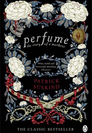 Perfume: The Story of a Murderer (Patrick Süskind)