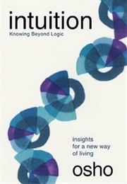 Intuition: Knowing Beyond Logic (Osho)