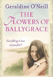 The Flowers of Ballygrace (Geraldine O'Neill)