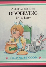 A Children's Book About Disobeying (Joy Berry)
