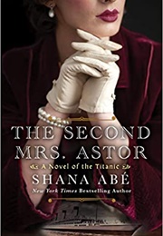 The Second Mrs. Astor (Shana Abe)