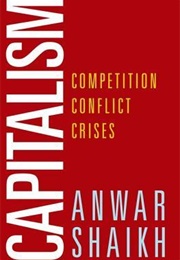 Capitalism: Competition, Conflict, Crises (Anwar Shaikh)