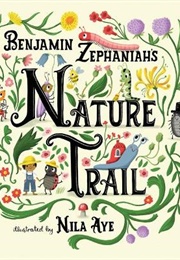 Nature Trail: A Joyful Rhyming Celebration of the Natural Wonders on Our Doorstep (Benjamin Zephaniah (Author) Nila Aye (Illustrator))