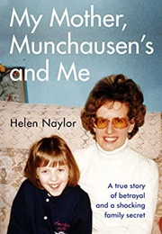 My Mother, Munchausen&#39;s and Me (Helen Naylor)