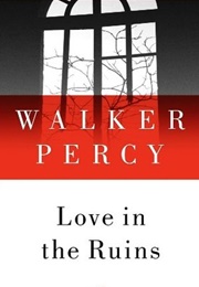 Love in the Ruins (Walker Percy)