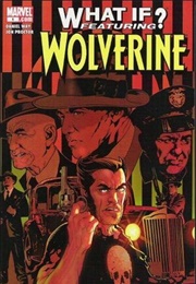 What If: Wolverine #1 Public Enemy Number One (Tony Bedard)