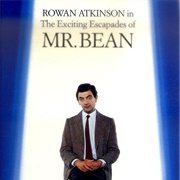The Exciting Escapades of Mr Bean