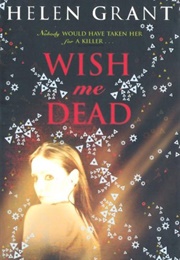 Wish Me Dead (Helen Grant)