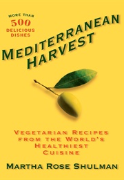 Mediterranean Harvest: Vegetarian Recipes From the World's Healthiest (Martha Rose Shulman)