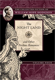 The Night Land and Other Perilous Romances (William Hope Hodgson)
