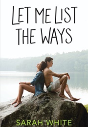 Let Me List the Ways (Sarah White)
