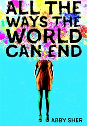 All the Ways the World Can End (Abby Sher)