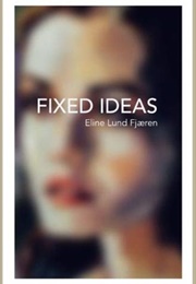 Fixed Ideas (Eline Lund Fjaeren)