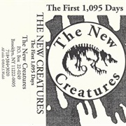 The New Creatures- The First 1,095 Days