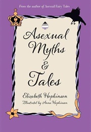 Asexual Myths and Tales (Elizabeth Hopkinson)
