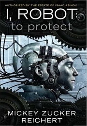I Robot, to Protect (Mickey Zucker Reichert)