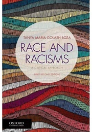 Race and Racisms: A Critical Approach (Tanya Golash Boza)