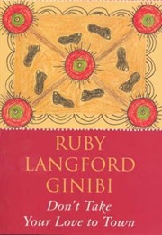 Don&#39;t Take Your Love to Town (Ruby Langford Ginibi)