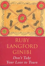 Don't Take Your Love to Town (Ruby Langford Ginibi)