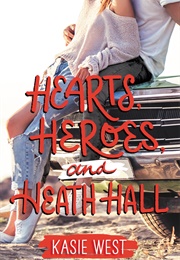 Hearts, Heroes, and Heath Hall (Kasie West)