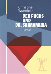 Der Fuchs Und Dr. Shimamura (Christine Wunnicke)