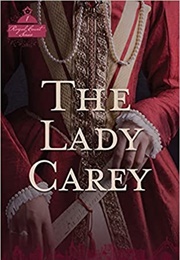 The Lady Carey (Anne R. Bailey)