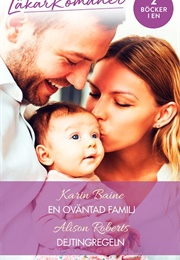 En Oväntad Familj/ Dejtingregeln (Karin Baine, Alison Roberts)