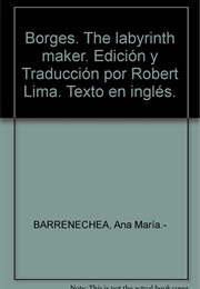 Borges the Labyrinth Maker (Ana Maria Barrenechea)