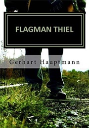 Flagman Thiel (Gerhart Hauptmann)