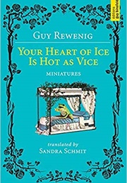 Your Heart of Ice Is Hot as Vice (Guy Rewenig - Luxembourg)
