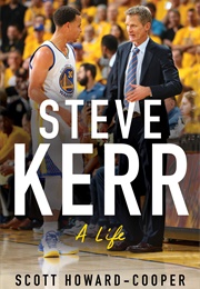 Steve Kerr: A Life (Scott Howard-Cooper)