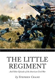 The Little Regiment: And Other Episodes of the American Civil War (Stephen Crane)