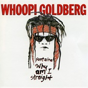 Whoopi Goldberg - Fontaine: Why Am I Straight?