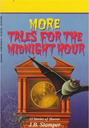 More Tales for the Midnight Hour (J.B Stamper)