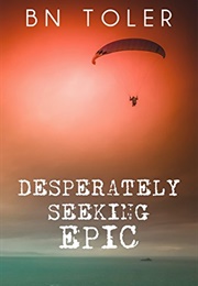 Desperately Seeking Epic (B.N. Toler)