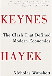Keynes Hayek: The Clash That Defined Modern Economics (Nicholas Wapshott)