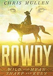 Rowdy Wild and Mean, Sharp and Keen (Chris Mullen)